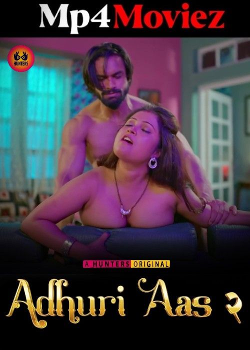 Adhuri Aas (2023) Season 2 (Episodes 05-07) Hindi Hunters Web Series download full movie