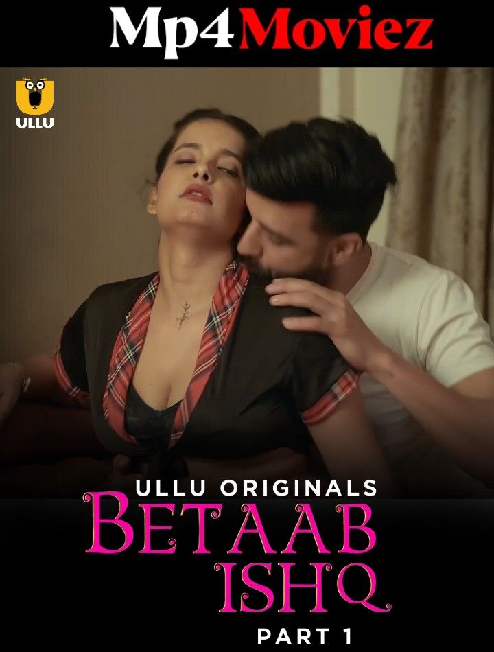 Betaab Ishq Part 1 (2023) S01 Hindi ULLU Web Series HDRip download full movie