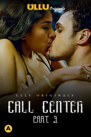Call Center Part 3 (2021) ULLU Hindi Complete Web Series HDRip download full movie