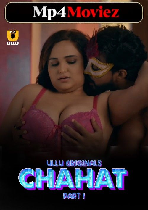 Chahat Part 1 (2023) Hindi ULLU Web Series download full movie