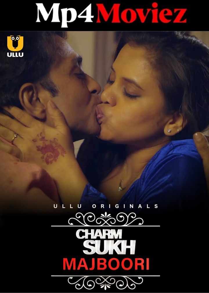 Charmsukh (Majboori) 2023 Hindi ULLU Web Series download full movie