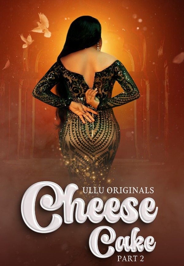 Cheese Cake: Part 2 (2024) S01 Hindi ULLU Web Series download full movie