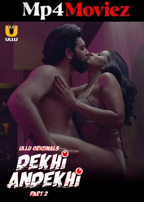 Dekhi Andekhi (2023) Part 2 Hindi Ullu Web Seires download full movie
