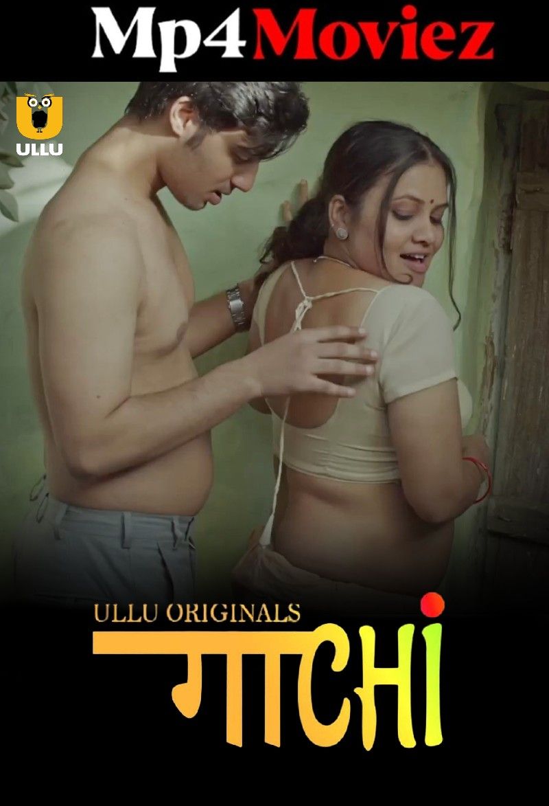 Gaachi (2023) Hindi Ullu Complete Web Series download full movie