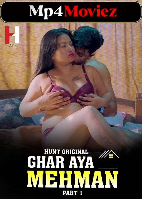 Ghar Aya Mehman Part 1 (2023) Hindi Hunt Web Series download full movie