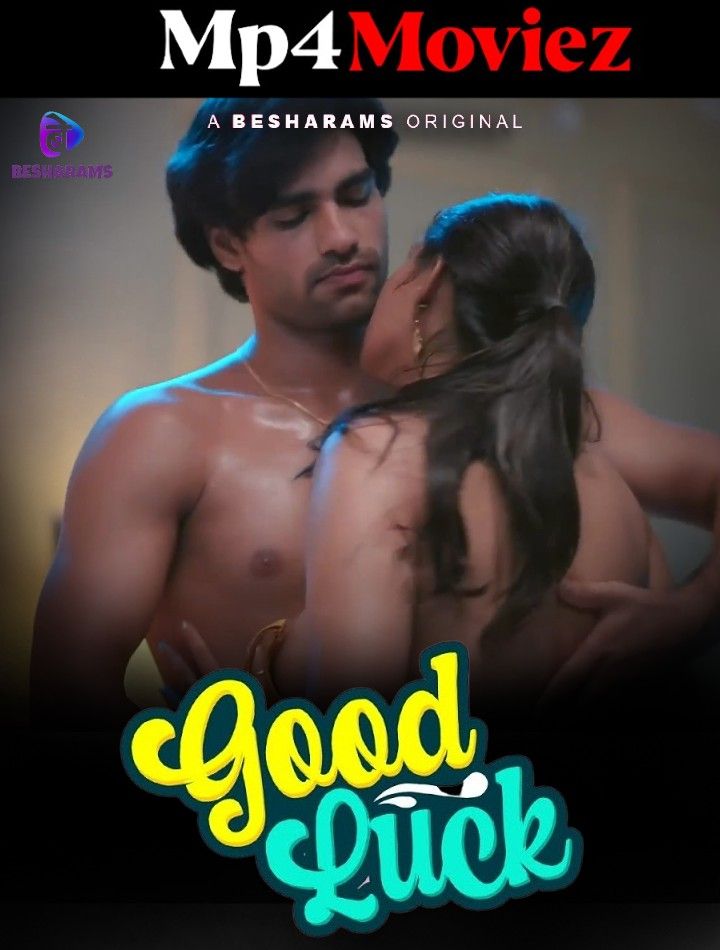 Good Luck (2023) S01E06 Hindi Besharams Web Series HDRip download full movie