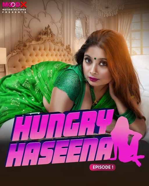 Hungry Haseena (2024) Moodx S01E01 Hindi Web Series download full movie