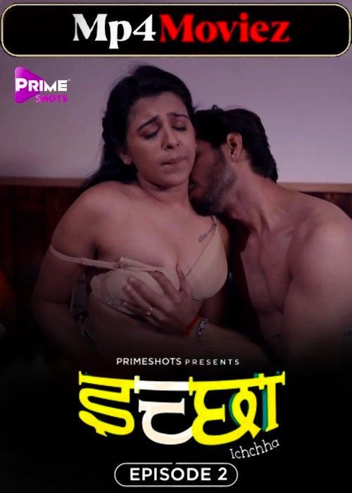 Ichchha (2024) S01E02 Hindi Primeshots Web Series download full movie