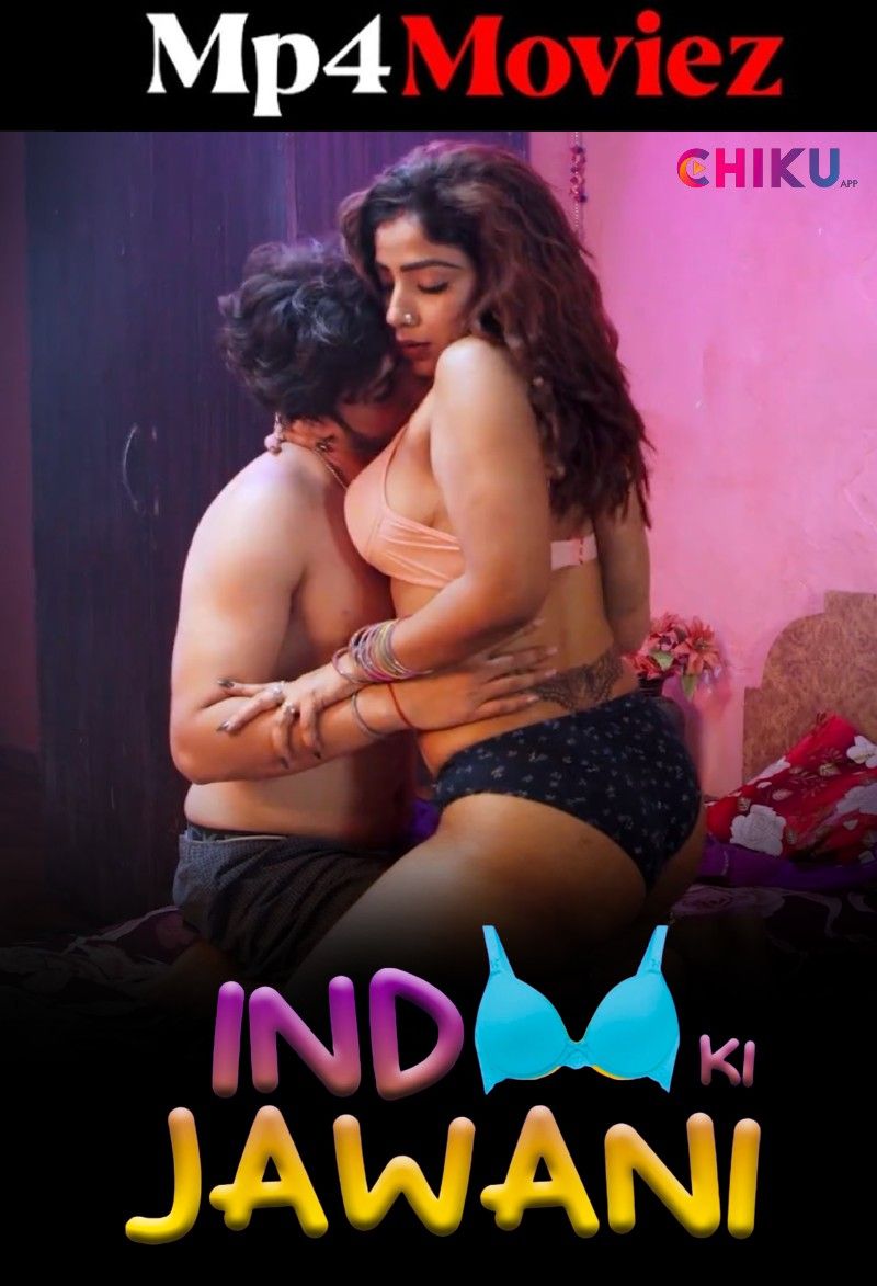 Indoo Ki Jawani (2023) S01 Part 1 Hindi Chiku Web Series download full movie
