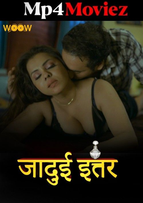 Jadui Ittar (2023) S01E01 Hindi WOOW Web Series download full movie