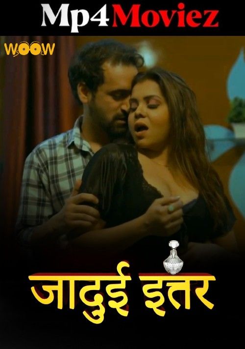 Jadui Ittar (2023) S01E02 Hindi WOOW Web Series download full movie