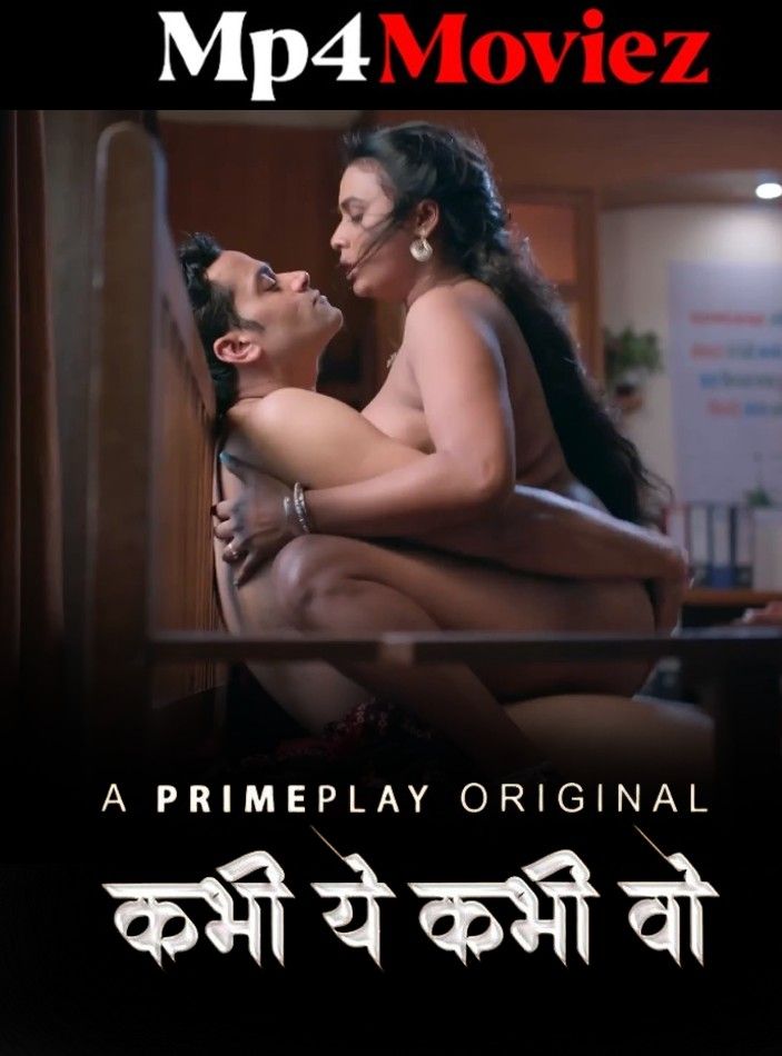 Kabhi Yeh Kabhi Woh (2023) S01 Part 1 Hindi PrimePlay Web Series download full movie