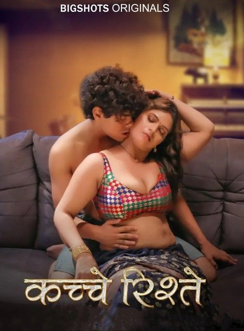 Kache Rishtey (2023) Hindi Season 01 Part 2 Bigshots Web Series download full movie