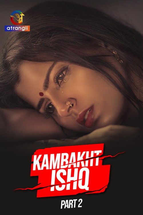 Kambakht Ishq (2023) Part 2 Hindi Atrangii Web Series download full movie