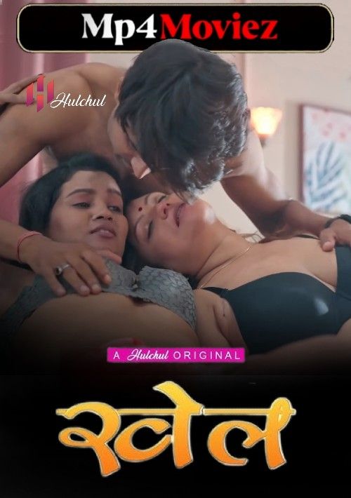 Khel (2023) S01 Part 2 Hindi Hulchul Web Series download full movie