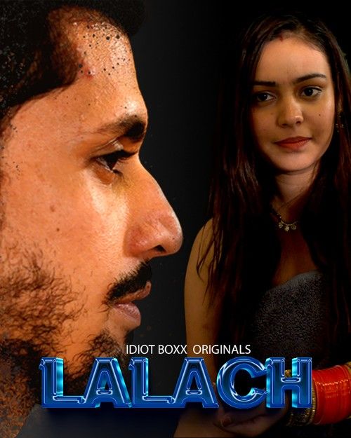 Lalach (2023) S01 Hindi Idiotboxx Web Series download full movie