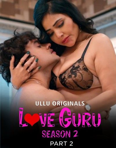 Love Guru Season 2 (Part 2) 2023 Hindi Ullu Web Series HDRip download full movie