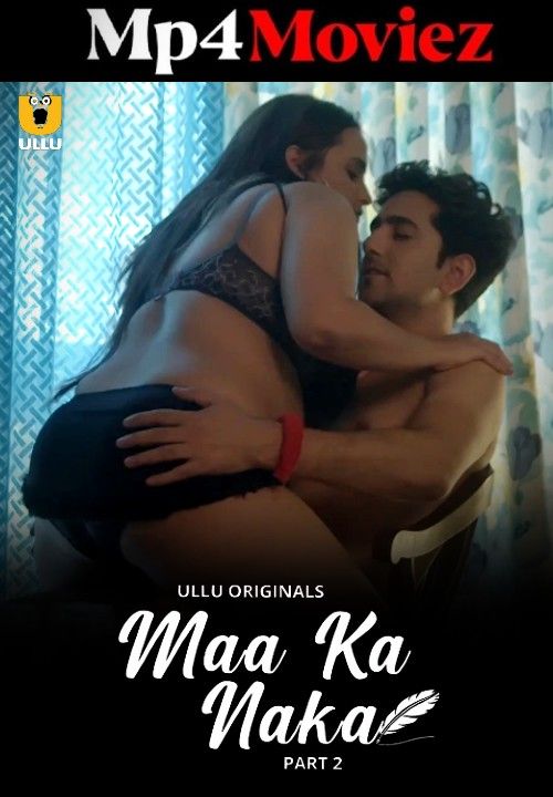 Maa Ka Naka (2023) Part 2 Hindi Ullu Web Series download full movie