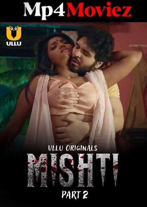Mishti Part 2 (2024) Ullu S01 Hindi Web Series download full movie