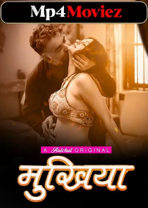 Mukhiyaa (2023) S01 Part 1 Hulchul Hindi Web Series download full movie