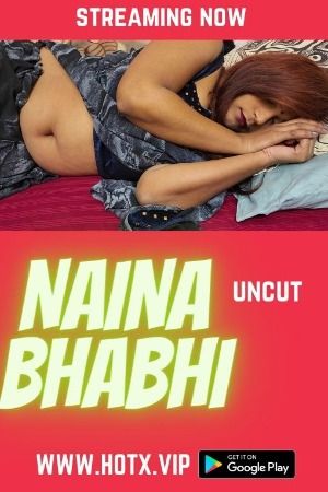 Naina Bhabhi UNCUT (2022) HotX Hindi Short Film HDRip download full movie