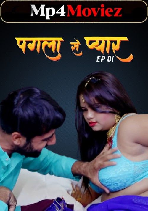 Pagla Se Pyar (2023) S01E01 Hindi MoodX Web Series download full movie