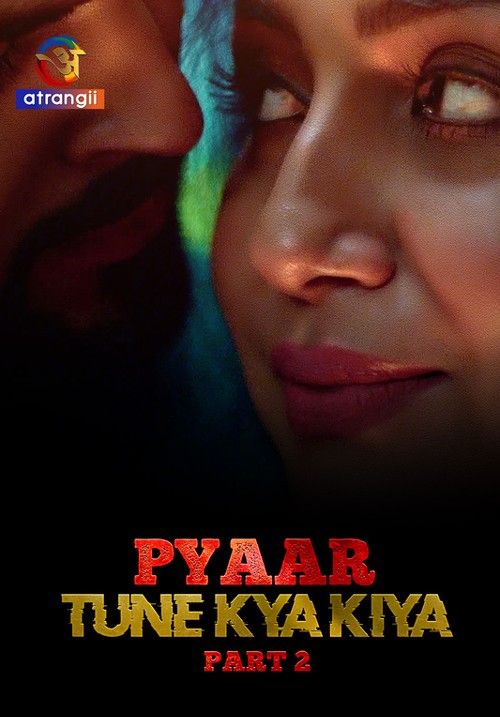 Pyaar Tune Kya Kiya (2023) S01 Part 2 Atrangii Hindi Web Series download full movie