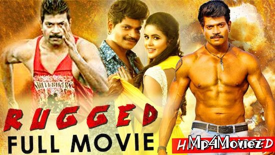 Rugged 2019 Hindi Dubbed Movie download full movie