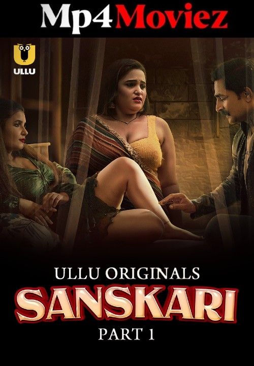 Sanskari Part 1 (2023) S01 Hindi ULLU Web Series download full movie