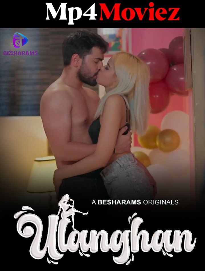 Ulanghan (2023) S01E01 Hindi Besharams Web Series HDRip download full movie