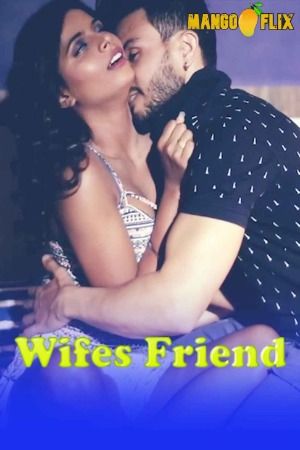 Wifes Friend (2024) Hindi MangoFlix Short Film download full movie